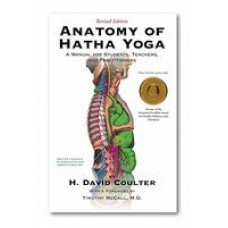 Anatomy of Hatha Yoga: A Manual for Students, Teachers and Practitioners (Paperback) by H. David Coulter
